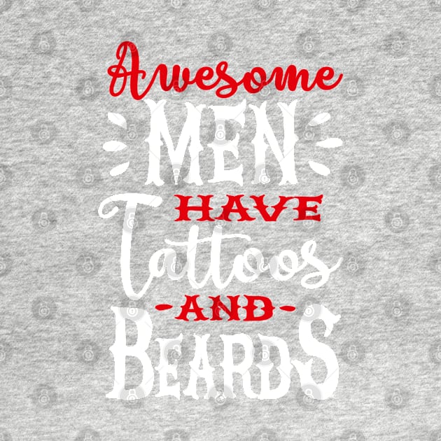 Awesome men have tattoos and beards 2clr by LaundryFactory